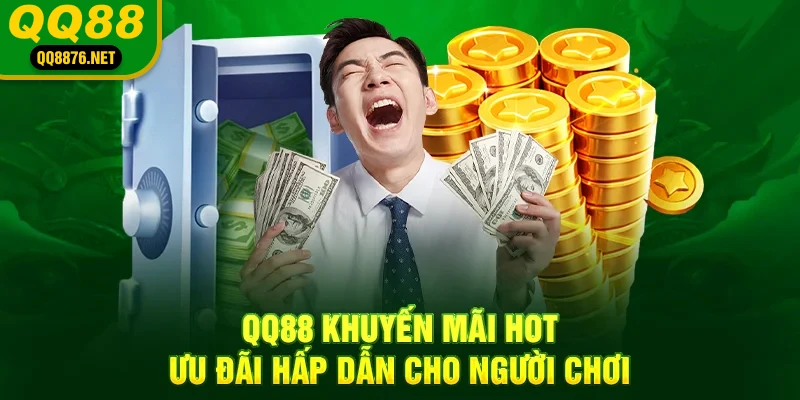 QQ88 - Trang Chủ Chính Thức QQ88.Com - Đăng Ký - Khuyến Mãi 88k 41 QQ88 khuyến mãi hot, ưu đãi hấp dẫn cho người chơi