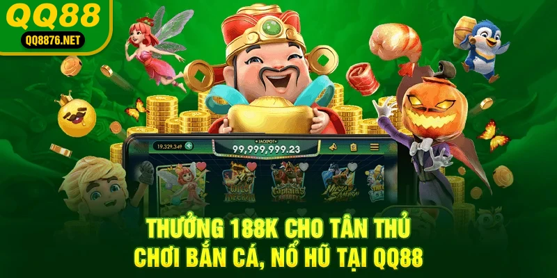 QQ88 - Trang Chủ Chính Thức QQ88.Com - Đăng Ký - Khuyến Mãi 88k 42 Thưởng 88K cho tân thủ chơi bắn cá, nổ hũ tại QQ88